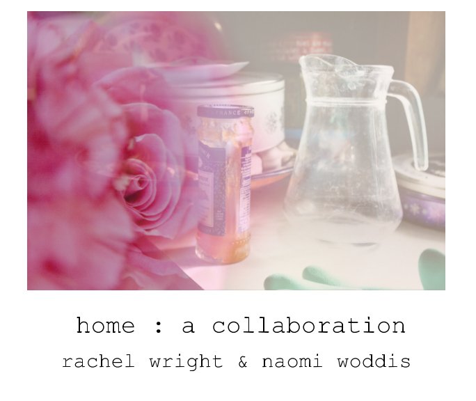 View home: a collaboration by Rachel Wright, Naomi Woddis