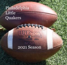 Philadelphia Little Quakers 2021 Season book cover