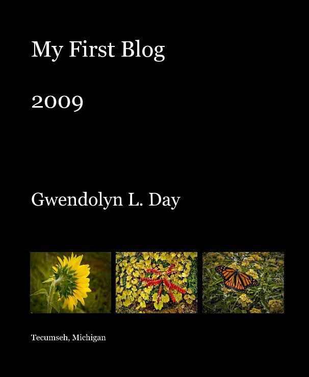 View My First Blog 2009 by Gwendolyn L. Day