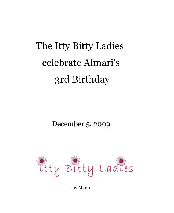View The Itty Bitty Ladies celebrate Almari's 3rd Birthday by Mami