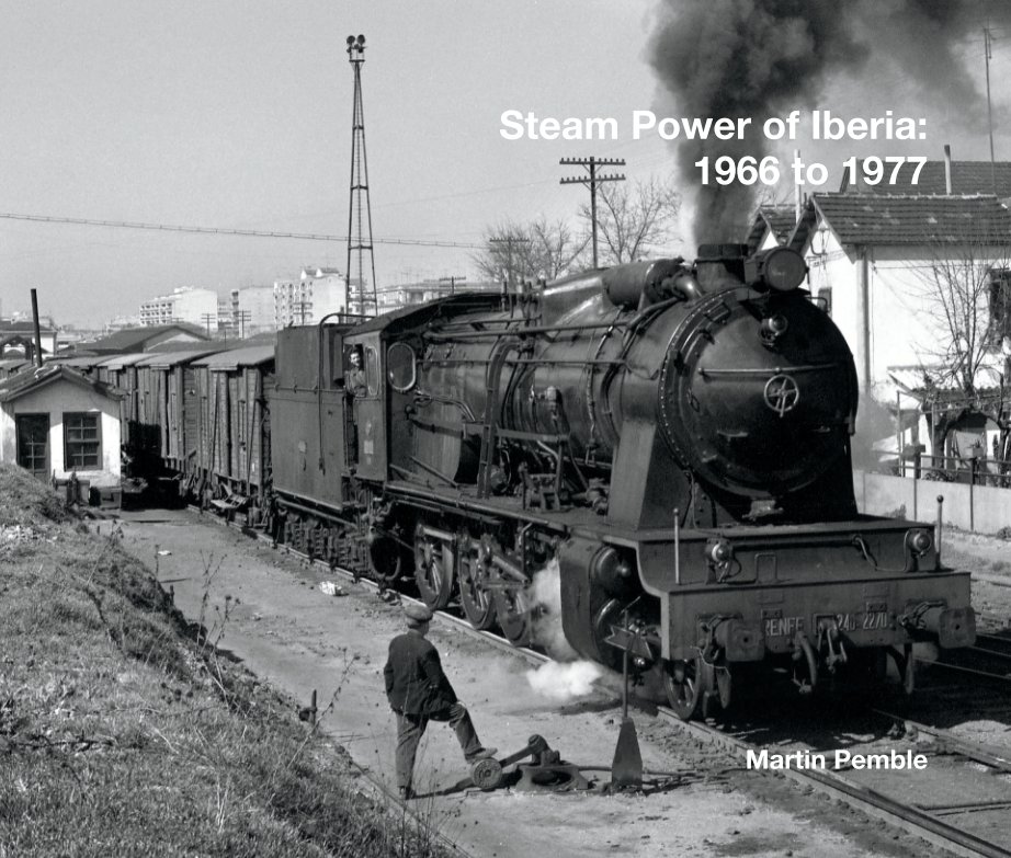 View Steam Power of Iberia 1966 to 1977 by Martin Pemble