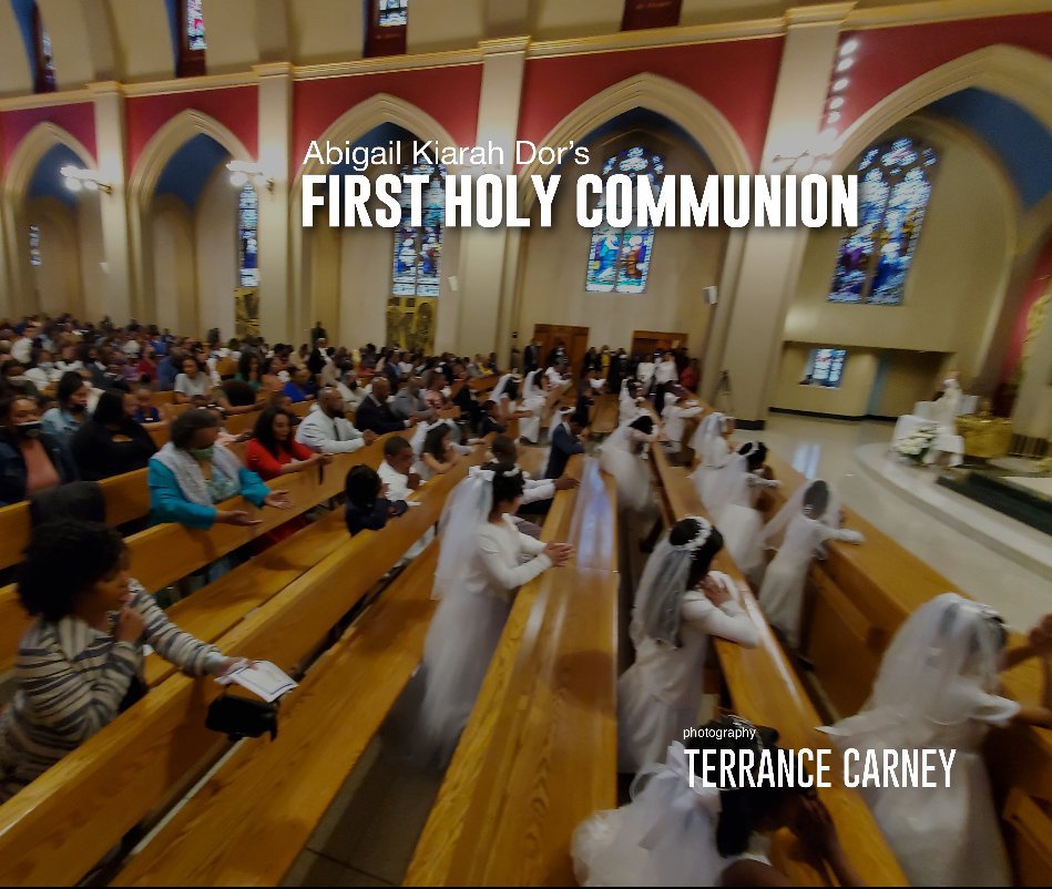 Abigail Kiarah Dor's First Communion nach Terrance Carney anzeigen