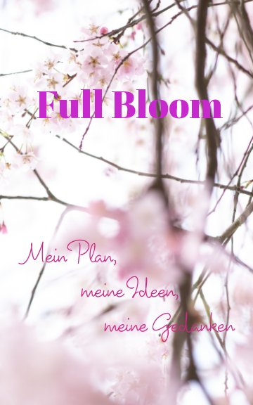 Visualizza Notizbuch "Full Bloom" Momente der Natur di Iryna Mathes
