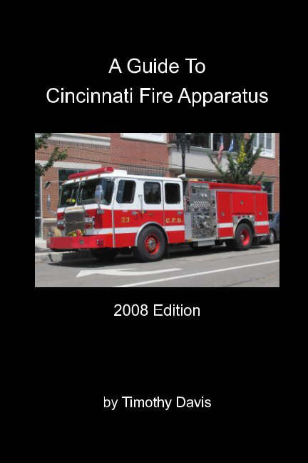 Ver A Guide To Cincinnati Fire Apparatus - 2008 Edition por Timothy Davis