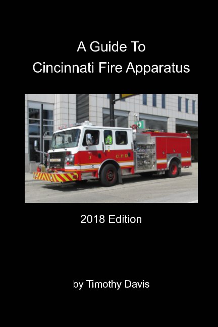 View A Guide To Cincinnati Fire Apparatus - 2018 Edition by Timothy Davis