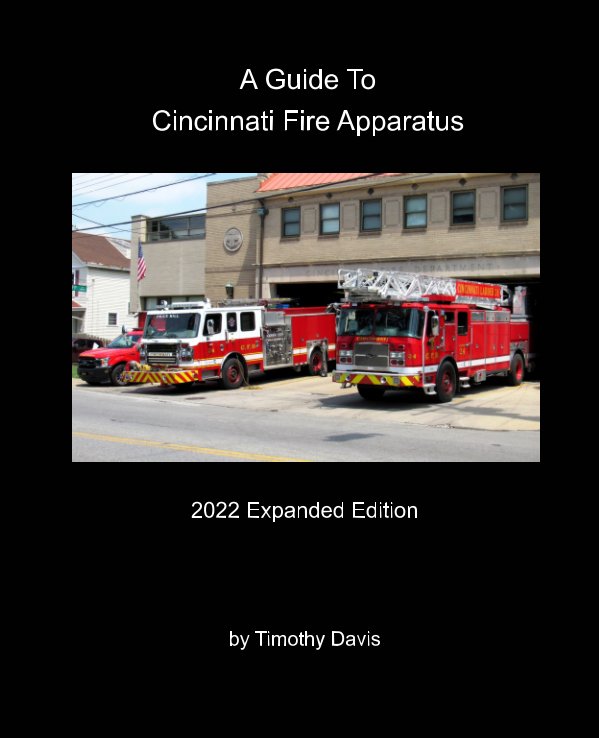 Ver A Guide To Cincinnati Fire Apparatus - 2022 Expanded Edition por Timothy Davis