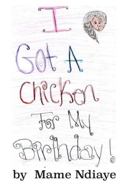 View I Got a chicken for my Birthday by Mame Ndiaye