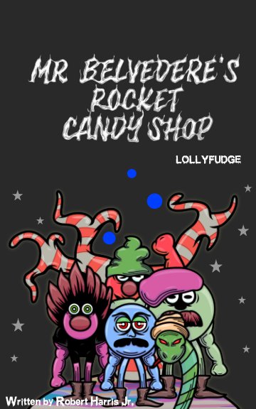 View Mr. Belvedere's Rocket Candy Shop by Robert Lee Harris Jr.