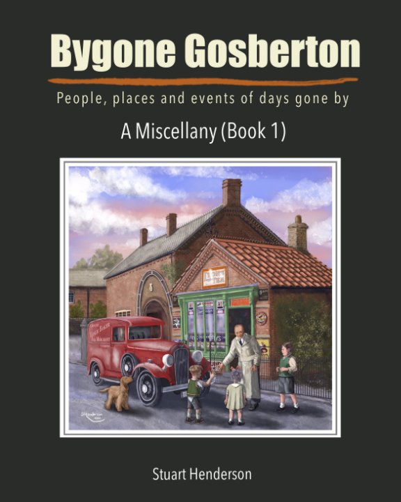 Bygone Gosberton: A Miscellany (Book 1) nach Stuart Henderson anzeigen