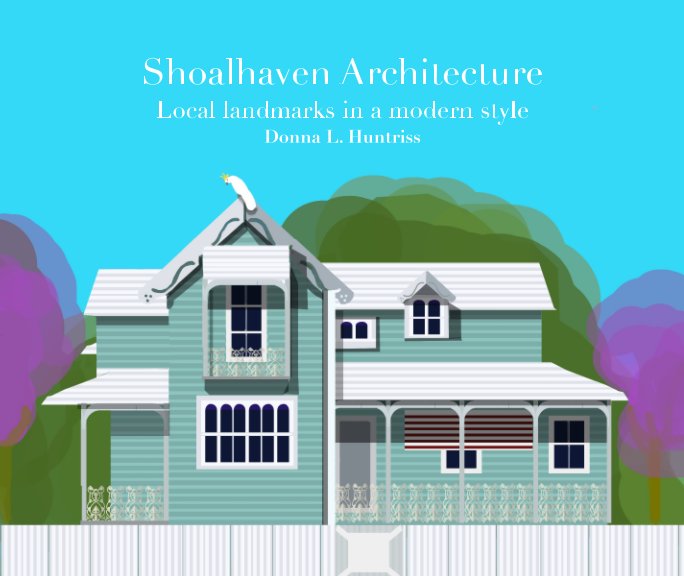 View Shoalhaven Architecture Art by Donna L. Huntriss