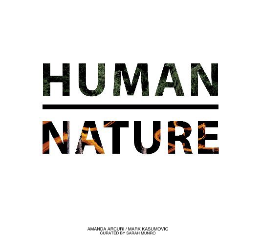 View HUMAN NATURE by AMANDA ARCURI / MARK KASUMOVIC CURATED BY SARAH MUNRO