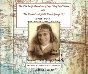 The SW Pacific Adventures of Capt. John "Bug Eyes" Huber with The Roarin' 20's 312th Bomb Group (L) book cover