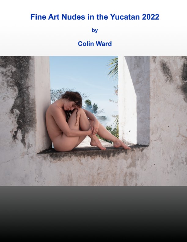 View Fine Art Nudes in the Yucatan by Colin Ward