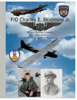 1941-1945 Military Service Timeline - Flight Officer Charles E. Skidmore Jr. book cover