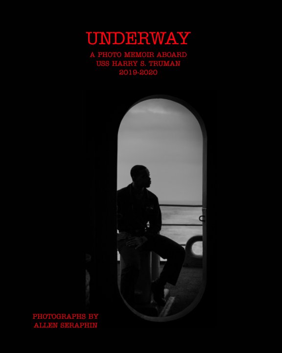 Ver Underway: A Photo Memoir Aboard USS Harry S. Truman (2019-2020) por Allen Seraphin