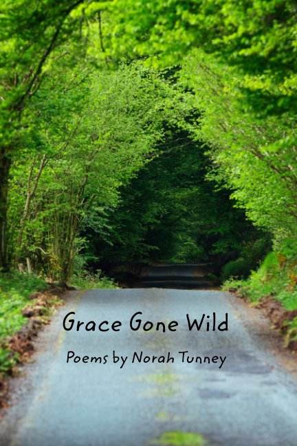 View Grace Gone Wild by Nora Tunney