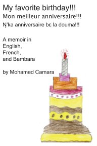 My Favorite Birthday!!! Mon meilleur anniversaire!!! Ŋ’ka anniversaire bɛ la douma!!! book cover