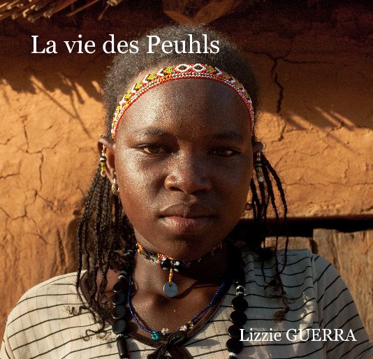 View La vie des Peuhls by Lizzie GUERRA