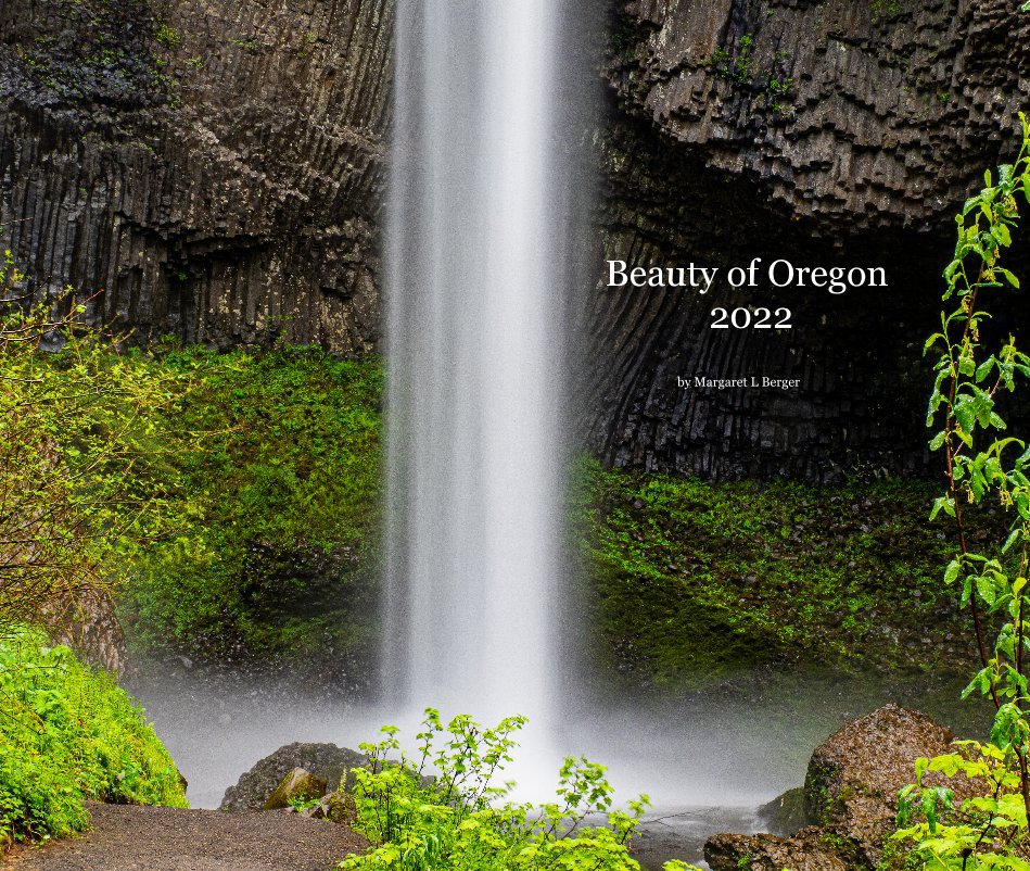 View Beauty of Oregon 2022 by Margaret L Berger