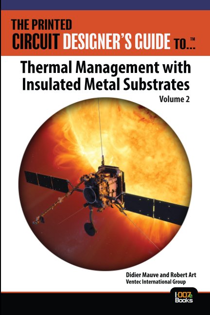 Visualizza The Printed Circuit Designer's Guide to: Thermal Management with Insulated Metal Substrates, Vol. 2 di D. Mauve and R. Art, Ventec