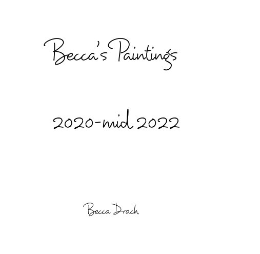 View Becca: Paintings 2020-2022 by Becca Drach