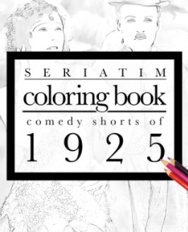 Seriatim coloring book: Comedy shorts of 1925 book cover
