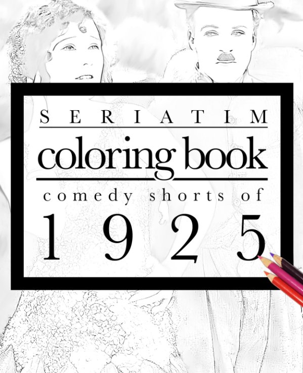 View Seriatim coloring book: Comedy shorts of 1925 by Maxime Lefrancois
