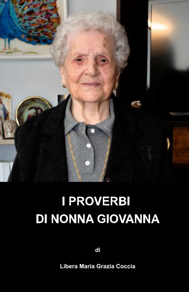View I Proverbi di Nonna Giovanna by Libera Maria Grazia Coccia