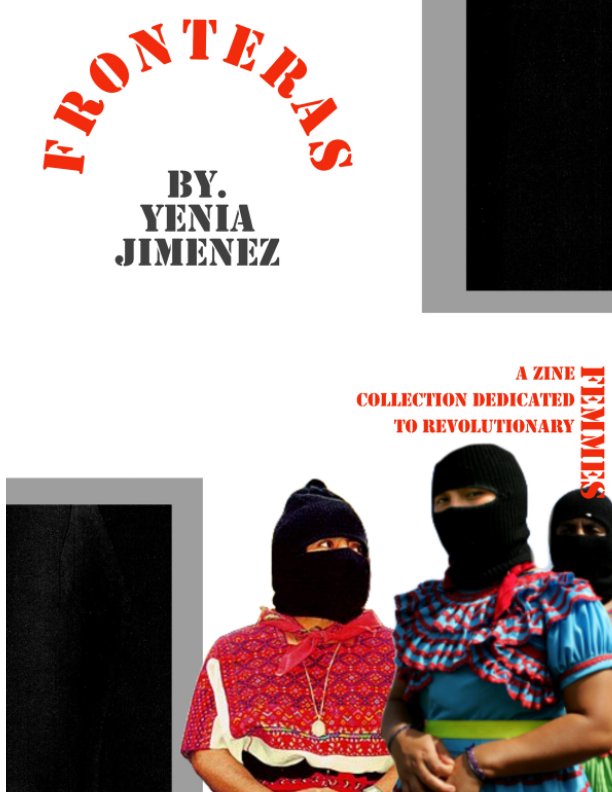 View Fronteras: A Zine dedicated to revolutionary femmes. by Yenia Jimenez
