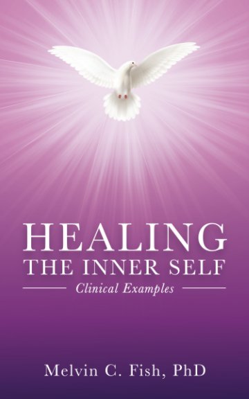 View Healing The Inner Self - Clinical Examples by Melvin C. Fish, PhD