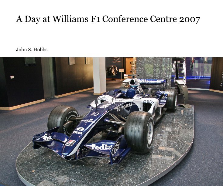 View A Day at Williams F1 Conference Centre 2007 by John S. Hobbs