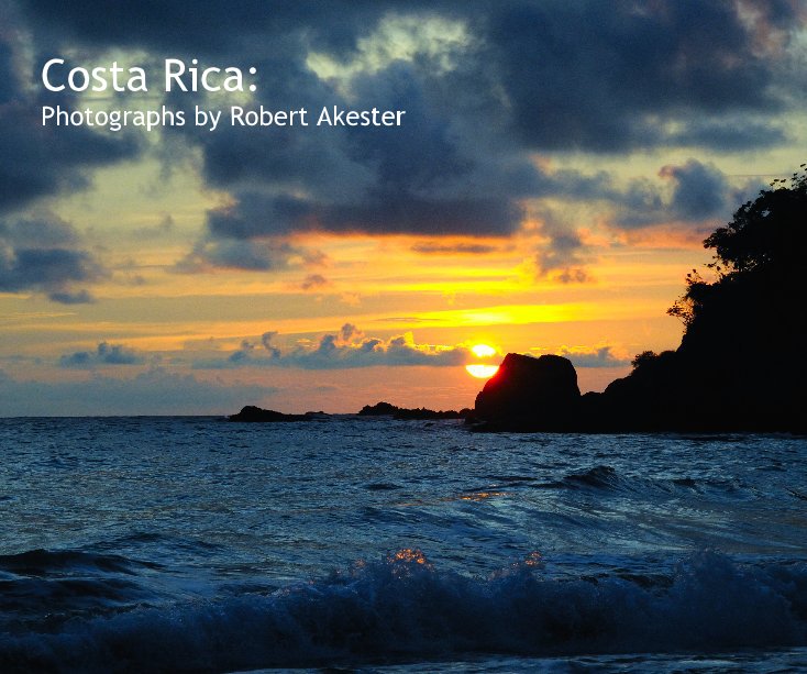 View Costa Rica: Photographs by Robert Akester by Robert Akester, LRPS