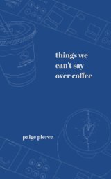 Things We Can't Say Over Coffee book cover