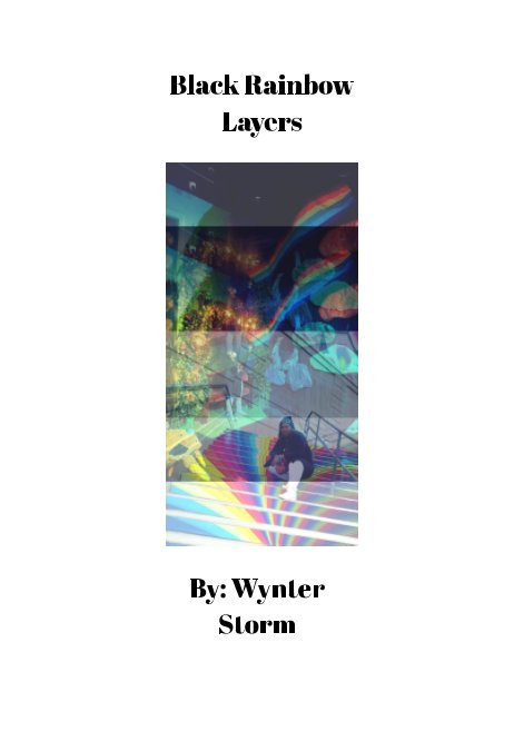 View Black 
Rainbow 
Layers by Wynter Storm