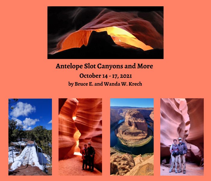 View Antelope Canyon and More - Oct 2021 by Bruce Krech, Wanda Wood Krech