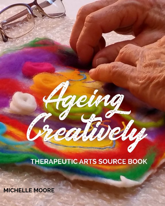 View Ageing Creatively by Michelle Moore