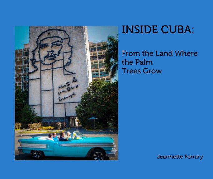 View Inside Cuba by Jeannette Ferrary