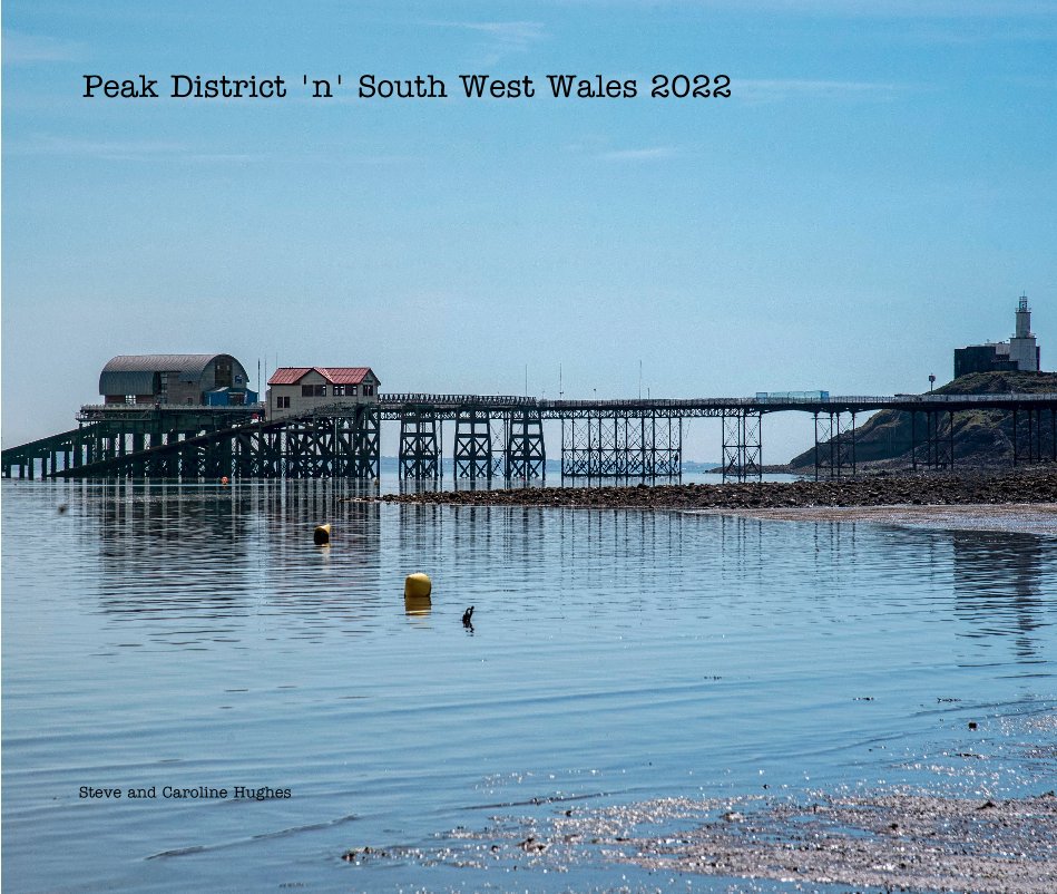 Ver Peak District 'n' South West Wales 2022 por Steve and Caroline Hughes