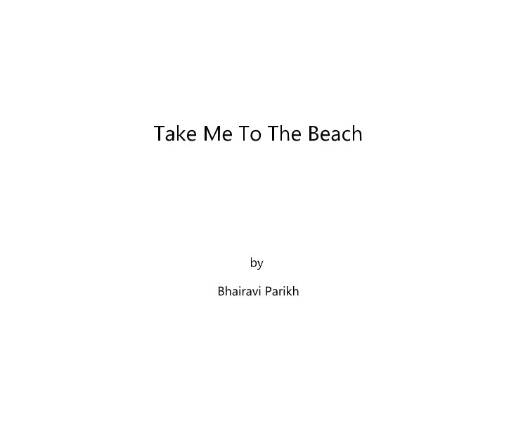 View Take Me To The Beach by Bhairavi Parikh