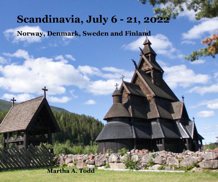 View Scandinavia, July 6 - 21, 2022 by Martha A. Todd