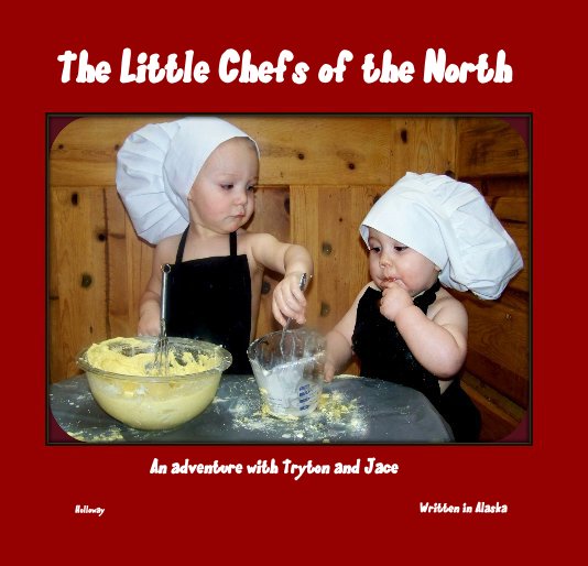 View The Little Chefs of the North by Holloway Written in Alaska