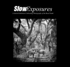 SlowExposures A Juried Exhibition Celebrating Photography of the Rural South 2022 book cover