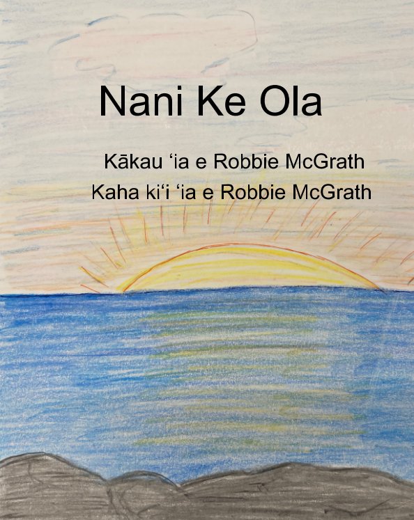 View Nani Ke Ola by Robbie McGrath