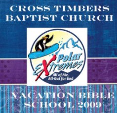 Cross Timbers Baptist Church VBS 2009 book cover