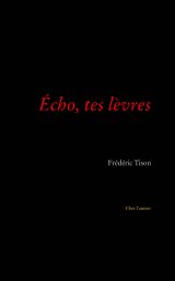 Écho, tes lèvres book cover