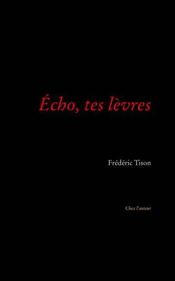 View Écho, tes lèvres by Frédéric Tison