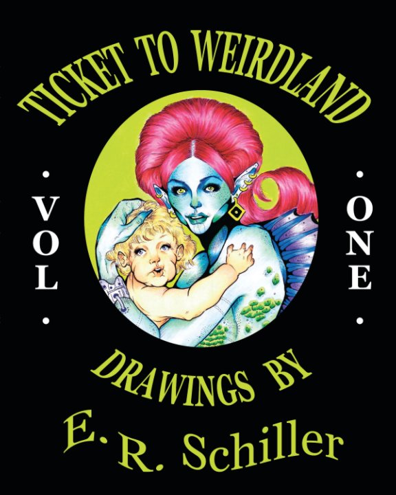 Bekijk Ticket to Weirdland (Volume One) op E R Schiller
