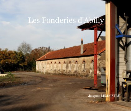 Les Fonderies d'Abilly Jacques LEMAISTRE book cover