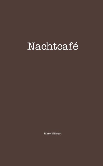Visualizza Nachtacfé di Marc Wilwert