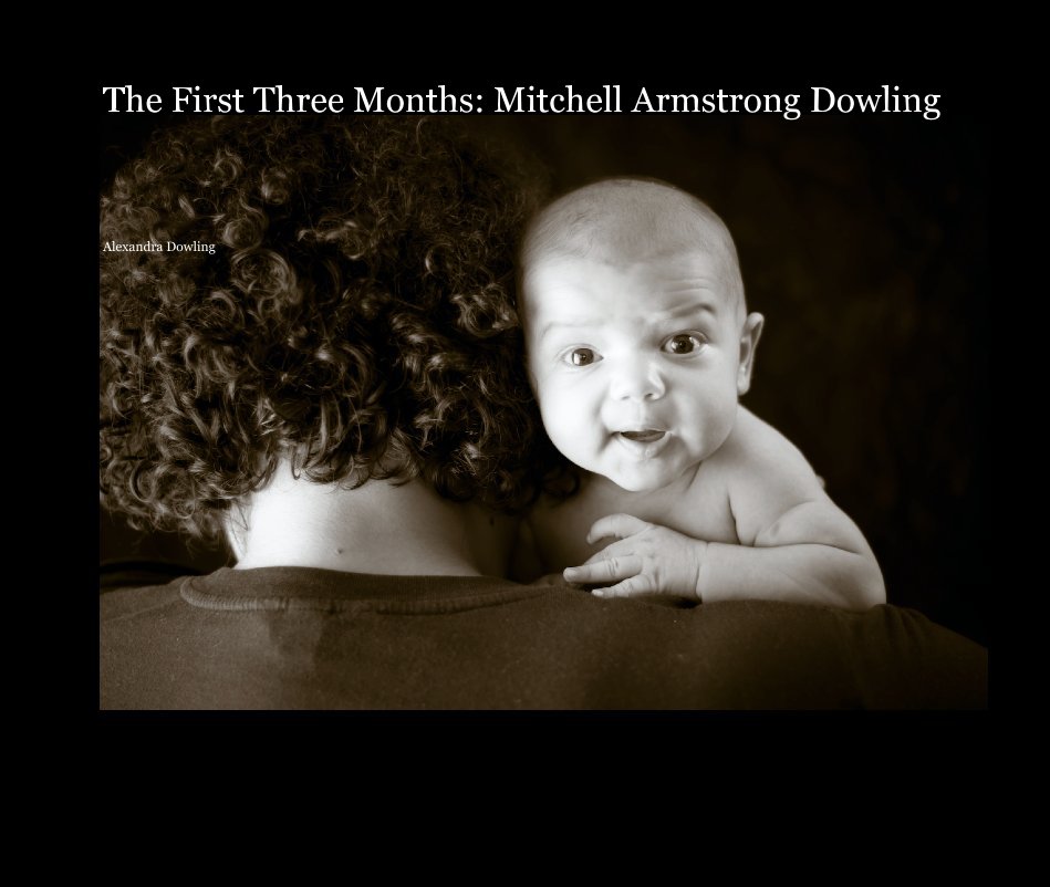 Ver The First Three Months: Mitchell Armstrong Dowling por Alexandra Dowling